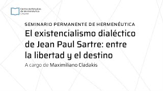 Maximiliano Cladakis “El existencialismo dialéctico de Jean Paul Sartrequot 5° encuentro [upl. by Allsun]