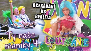 LOLLYMÁNIE  Ty naše mamky očekávání vs realita [upl. by Ned336]