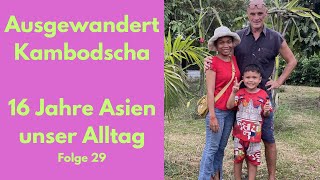 Ausgewandert Kambodscha 16 Jahre in Asien unser Alltag und Familie [upl. by Nulubez]