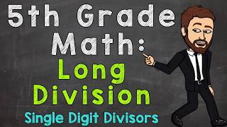 Long Division with Whole Numbers  Single Digit Divisors  5th Grade Math [upl. by Ellinger]