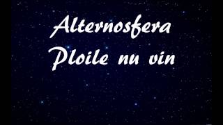 Alternosfera— Ploile nu vin versuri [upl. by Eruot]