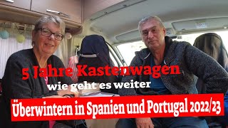 Überwintern mit dem Wohnmobil in Spanien und Portugal 202223💖und 5 Jahre Kastenwagen Wohnmobil [upl. by Ecirtak]