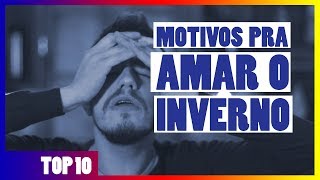 TOP 10 Motivos pra Amar o Inverno [upl. by Russom]