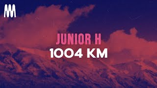 Junior H  1004 KM LetraLyrics [upl. by Wrand466]