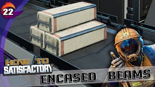 HOW TO SATISFACTORY  Ep 22  Encased Steel Beams  Tutorial and Walkthrough [upl. by Elatan27]