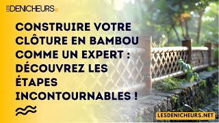 Construire votre clôture en bambou comme un expert  découvrez les étapes incontournables [upl. by Stacia]