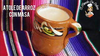 Como hacer ATOLE DE ARROZ CON MAZA fácil [upl. by Kulseth]