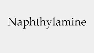 How to Pronounce Naphthylamine [upl. by Haneekas650]