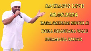 🔴SATSANG 26062024 BABA SATNAM SINGH JI DERA BHANIARA WALE [upl. by Endres]