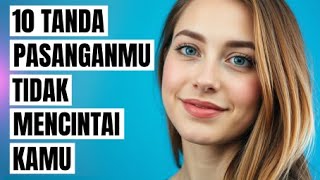 10 Tanda Pasanganmu Tidak Mencintaimu [upl. by Yrtua]