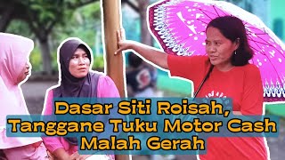 Dasar Siti Roisah Tanggane Tuku Motor Cash Malah Gerah [upl. by Yelrahc446]