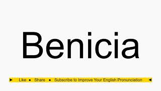 How to pronounce Benicia [upl. by Couhp]