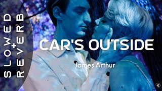 James Arthur  Cars Outside s l o w e d  r e v e r b Music Video [upl. by Ierdna767]