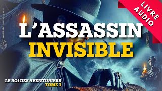 L’Assassin invisible  Livre Audio  Roman Policier Le Roi des Aventuriers [upl. by Notnirb983]