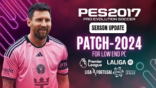 PES 2017 I Download amp Install New Patch For PES 2017 Season 2024 All Competitions For Low END PC [upl. by Eppes]