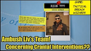 Tactical Breach Wizards EP09  Ambush Livs Team Concerning Cranial Interventions [upl. by Aldwon712]