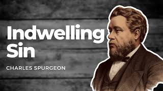 Indwelling Sin Charles Spurgeon Spurgeon Sermon [upl. by Llertnauq]