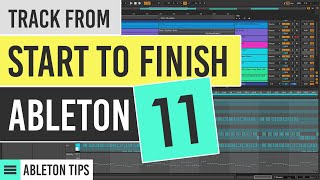 Making a complete Track START TO FINISH Ableton Live 11 Tutorial Beginners [upl. by Cung641]