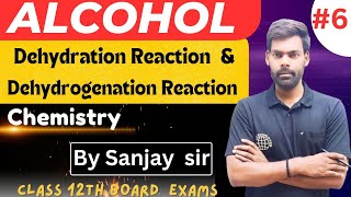 ALCOHOL  DEHYDRATION amp DEHYDROGENATION REACTION  CLASS 12TH BOARD EXAMS  CHEMISTRY BY SANJAY SIR [upl. by Huff]