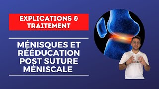 Ménisques et rééducation post suture méniscale  EXPLICATIONS amp TRAITEMENT [upl. by Entruoc597]