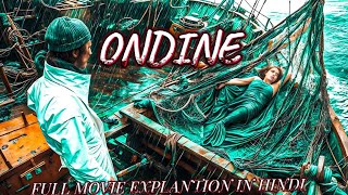 Ondine 2009 🎥 FULL MOVIE EXPLANTION IN हिंदी [upl. by Elane]