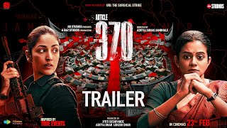 Article 370  Official Trailer  Yami Gautam Priya Mani  23rd Feb 2024  Jio Studios  B62 Studios [upl. by Burke380]