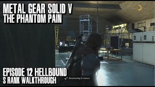 Metal Gear Solid V The Phantom Pain  Hellbound S Rank Walkthrough  Episode 12 [upl. by Lek]