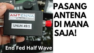 Review Pasang End Fed HalfWave Antenna dengan UNUN 491 by AMTENNA [upl. by Burg]