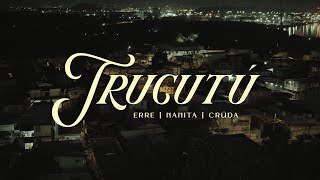 TRUCUTÚ  ERRE  NANITA  CRÜDA [upl. by Manuel]