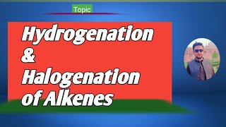 lec11 Catalytic Hydrogenation of Alkenes  Halogenation of Alkenes  mechanism [upl. by Ariajay]