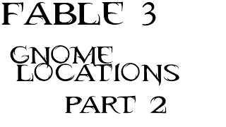 Fable 3  Gnomes Locations Part 2 [upl. by Nai]