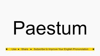 How to pronounce Paestum [upl. by Ankeny]