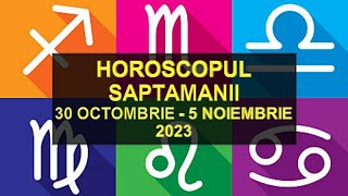 Horoscopul Saptamanii 30 octombrie  5 noiembrie 2023 [upl. by Nykal495]