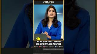 Gravitas  Indias project Ishan One country One airspace  Gravitas Shorts [upl. by Niltiac108]