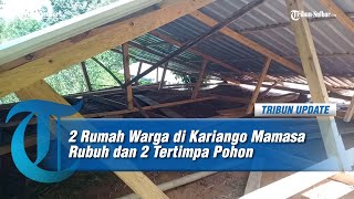 Akibat Angin Kencang 2 Rumah Warga di Kariango Mamasa Rubuh dan 2 Tertimpa Pohon [upl. by Ahsilac]