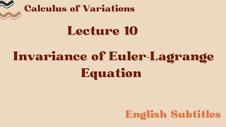 Invariance of the EulerLagrange Equations Lecture 10 English Subtitles [upl. by Aryamoy108]