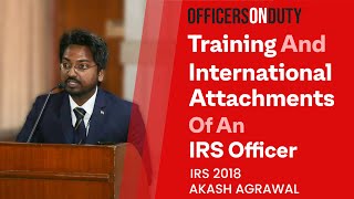 Officers on Duty E48  Training And International Attachments Of An IRS Officer  IRS Akash Agarwal [upl. by Isaacs343]