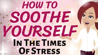 Abraham Hicks 🤗 HOW TO SOOTHE YOURSELF IN THE TIME OF STRESS 💕🌟 Law of Attraction [upl. by Enicul939]