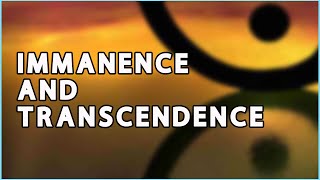 Immanence and Transcendence [upl. by Xel]