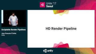 Unite 17 Seoul  Scriptable Render Pipelines [upl. by Ire972]