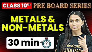 METALS AND NON METALS in 30 Minutes⏳ PreBoard Series for Class 10  Shilpi Mam [upl. by Ahseined293]