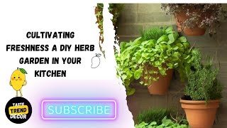 Cultivating Freshness A DIY Herb Garden in Your Kitchen [upl. by Mafala]