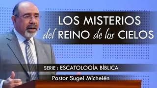 “LOS MISTERIOS DEL REINO DE LOS CIELOS”  pastor Sugel Michelén Predicaciones estudios bíblicos [upl. by Wong873]