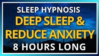 8hour Sleep Hypnosis For Deep Sleep  Reduce Anxiety and Calm Your Mind Before Bedtime [upl. by Atinuaj]