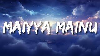 Maiyya Mainu  Lyrics  Bollytune Lyrics [upl. by Hnaht696]