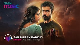 Duniyapur OST 🎶 Sar Phiray Banday  ft  Ramsha Khan amp Khushal Khan  Green TV Music [upl. by Puff]