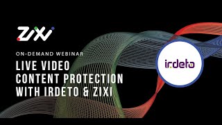 Irdeto Zixi Content Protection Webinar 043020 [upl. by Uria]