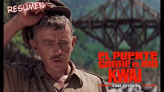 EL PUENTE SOBRE EL RIO KWAI 165250  CASI CRITICOS RESUMEN Y CRITICA [upl. by Angelita]