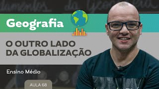 O outro lado da globalização​ ​ Geografia  Ensino Médio [upl. by Eelram532]