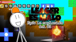 Leager es malo EP2 La explosión del 83 por XD [upl. by Clarine]